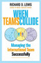 When Teams Collide (Managing the International Team Successfully) by Richard D. Lewis, 9781904838357