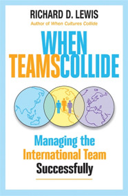 When Teams Collide (Managing the International Team Successfully) by Richard D. Lewis, 9781904838357