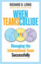 When Teams Collide (Managing the International Team Successfully) by Richard D. Lewis, 9781904838357