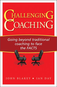 Challenging Coaching (Going Beyond Traditional Coaching to Face the FACTS) by John Blakey, Ian Day, 9781904838395