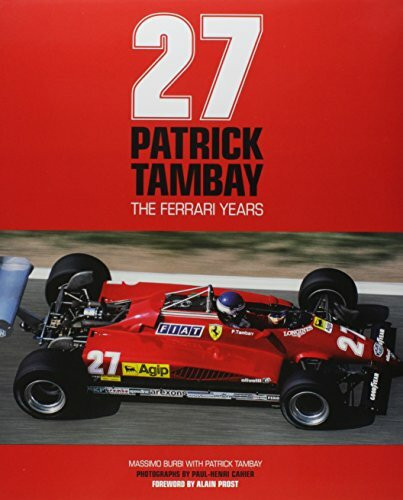 Patrick Tambay (The Ferrari Years) by Paul-Henri Cahier, Massimo Burbi, Paul-Henri Cahier, Patrick Tambay, Alain Prost, 9781910505120