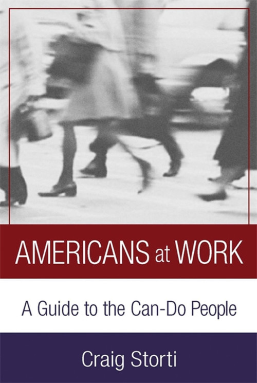 Americans At Work (A Guide to the Can-Do People) by Craig Storti, 9781931930055