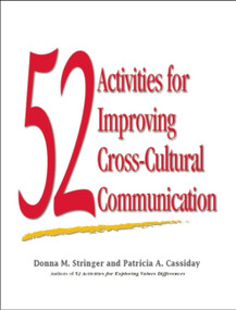 52 Activities for Improving Cross-Cultural Communication by Donna M. Stringer, Patricia A. Cassiday, 9781931930833