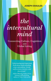 The Intercultural Mind (Connecting Culture, Cognition, and Global Living) by Joseph Shaules, 9781941176009