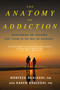 The Anatomy of Addiction (Overcoming the Triggers That Stand in the Way of Recovery) by Morteza Khaleghi, PhD, Karen Khaleghi, PhD, 9780230107090