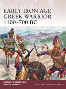 Early Iron Age Greek Warrior 1100-700 BC by Raffaele D'Amato, Andrea Salimbeti, Giuseppe Rava, 9781472815590