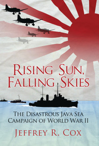 Rising Sun, Falling Skies (The disastrous Java Sea Campaign of World War II) by Jeffrey Cox, 9781472810601