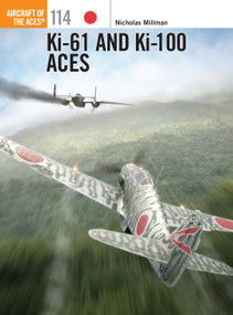 Ki-61 and Ki-100 Aces by Nicholas Millman, Ronnie Olsthoorn, 9781780962955