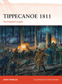 Tippecanoe 1811 (The Prophet's battle) by John F. Winkler, Peter Dennis, 9781472808844
