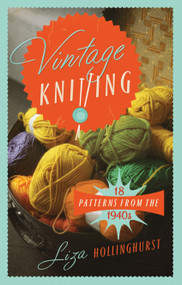 Vintage Knitting (18 Patterns from the 1940s) by Liza Hollinghurst, 9781908402974