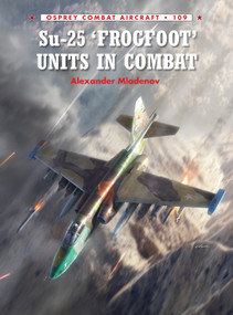 Su-25 'Frogfoot' Units In Combat by Alexander Mladenov, Rolando Ugolini, Gareth Hector, 9781472805676