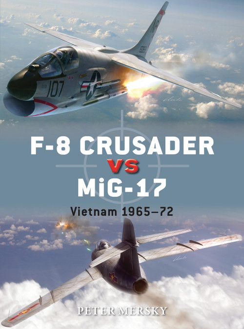 F-8 Crusader vs MiG-17 (Vietnam 1965-72) by Peter Mersky, Jim Laurier, Gareth Hector, 9781782008101
