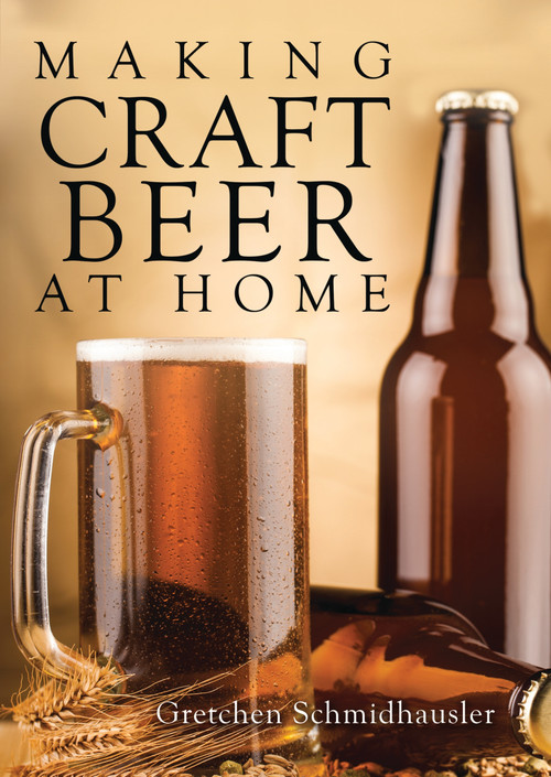 Making Craft Beer at Home by Gretchen Schmidhausler, 9780747814511