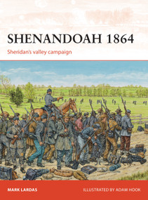 Shenandoah 1864 (Sheridan's valley campaign) by Mark Lardas, Adam Hook, 9781472804839
