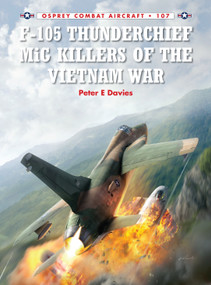 F-105 Thunderchief MiG Killers of the Vietnam War by Peter E. Davies, Jim Laurier, 9781782008040
