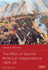 The Wars of Spanish American Independence 1809-29 by John Fletcher, Robert O'Neill, 9781782007661