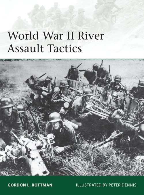 World War II River Assault Tactics by Gordon L. Rottman, Peter Dennis, 9781780961088