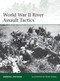 World War II River Assault Tactics by Gordon L. Rottman, Peter Dennis, 9781780961088