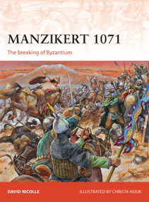 Manzikert 1071 (The breaking of Byzantium) by David Nicolle, Christa Hook, 9781780965031