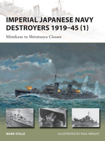 Imperial Japanese Navy Destroyers 1919-45 (1) (Minekaze to Shiratsuyu Classes) by Mark Stille, Paul Wright, 9781849089845