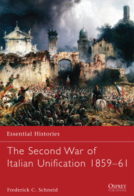 The Second War of Italian Unification 1859-61 by Frederick C. Schneid, Robert O'Neill, 9781849087872