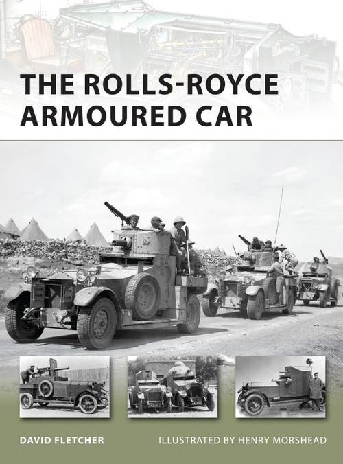 The Rolls-Royce Armoured Car by David Fletcher, Henry Morshead, 9781849085809
