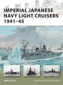 Imperial Japanese Navy Light Cruisers 1941-45 by Mark Stille, Paul Wright, 9781849085625