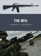 The M16 by Gordon L. Rottman, Johnny Shumate, Alan Gilliland, 9781849086905