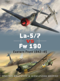 La-5/7 vs Fw 190 (Eastern Front 1942-45) by Dmitriy Khazanov, Aleksander Medved, Jim Laurier, Gareth Hector, Andrey Yurgenson, 9781849084734