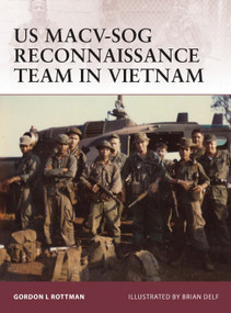 US MACV-SOG Reconnaissance Team in Vietnam by Gordon L. Rottman, Brian Delf, 9781849085137