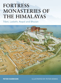 Fortress Monasteries of the Himalayas (Tibet, Ladakh, Nepal and Bhutan) by Peter Harrison, Peter Dennis, 9781849083966