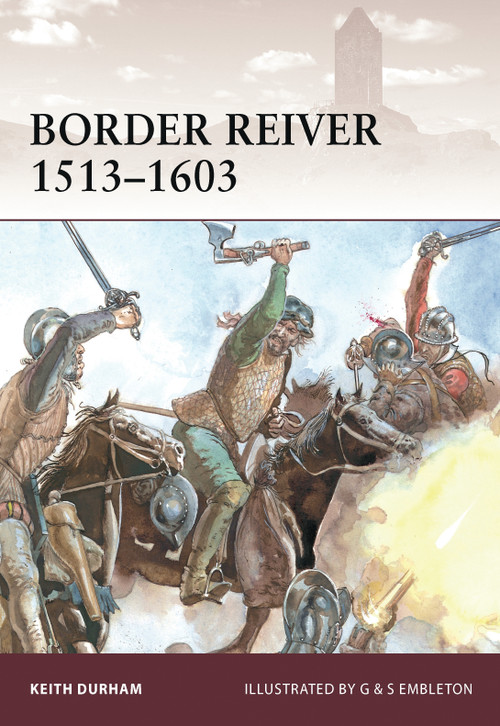 Border Reiver 1513-1603 by Keith Durham, Gerry Embleton, Sam Embleton, 9781849081931