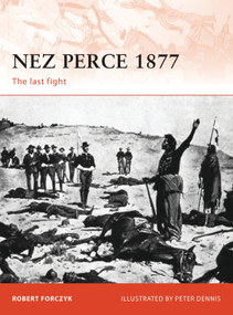 Nez Perce 1877 (The last fight) by Robert Forczyk, Peter Dennis, 9781849081917