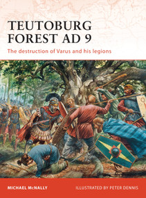 Teutoburg Forest AD 9 (The destruction of Varus and his legions) by Michael McNally, Peter Dennis, 9781846035814