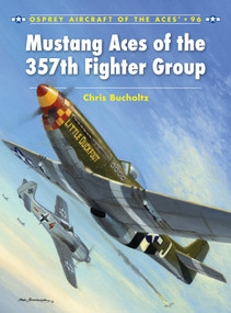 Mustang Aces of the 357th Fighter Group by Chris Bucholtz, Mark Postlethwaite, 9781846039850