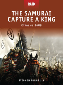 The Samurai Capture a King (Okinawa 1609) by Stephen Turnbull, Richard Hook, Donato Spedaliere, Mariusz Kozik, 9781846034428