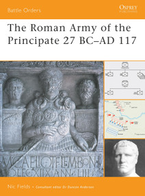 The Roman Army of the Principate 27 BC-AD 117 by Nic Fields, 9781846033865