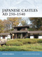 Japanese Castles AD 250-1540 by Stephen Turnbull, Peter Dennis, 9781846032530