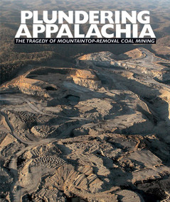 Plundering Appalachia (The Tragedy of Mountaintop-Removal Coal Mining) by Tom Butler, 9781601090546