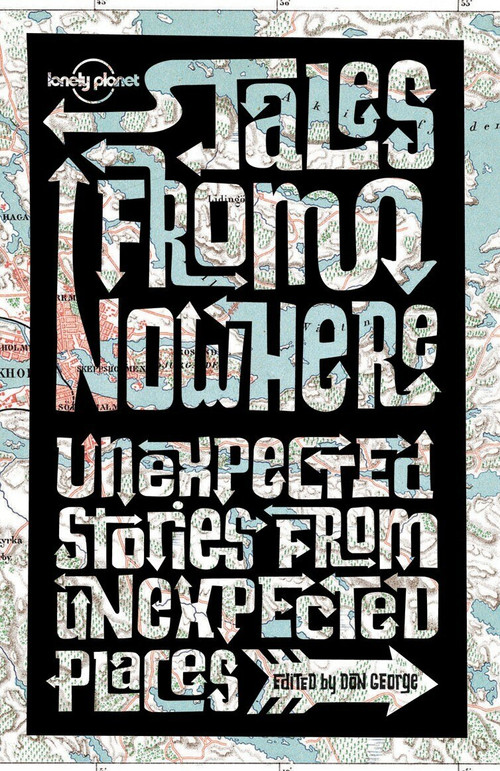 Tales from Nowhere by Simon Winchester, Tim Cahill, Pico Iyer, 9781741795202