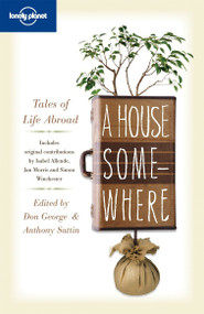 A House Somewhere (Tales of Life Abroad) by Jan Morris, Isabel Allende, Amitav Ghosh, Pico Iyer, Frances Mayes, Paul Theroux, Simon Winchester, 9781742201054