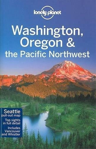 Lonely Planet Washington, Oregon & the Pacific Northwest by Lonely Planet, Sandra Bao, Celeste Brash, John Lee, Brendan Sainsbury, 9781742203010