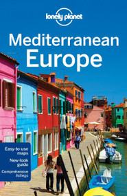 Lonely Planet Mediterranean Europe by Lonely Planet, Duncan Garwood, James Bainbridge, Mark Baker, Mark Elliott, Anthony Ham, Craig McLachlan, Anja Mutic, Regis St Louis, Nicola Williams, 9781742204185