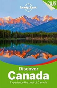 Lonely Planet Discover Canada by Lonely Planet, Karla Zimmerman, Celeste Brash, John Lee, Sarah Richards, Brendan Sainsbury, Caroline Sieg, Ryan Ver Berkmoes, Benedict Walker, 9781742205625