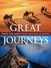 Great Journeys (Travel the World's Most Spectacular Routes) by Lonely Planet, 9781742205892