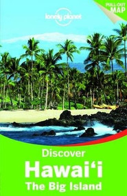 Lonely Planet Discover Hawaii the Big Island by Lonely Planet, Sara Benson, Luci Yamamoto, 9781742206271