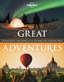 Great Adventures (Experience the World at its Breathtaking Best) by Lonely Planet, 9781742209647