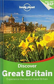 Lonely Planet Discover Great Britain by Lonely Planet, Neil Wilson, Oliver Berry, Marc Di Duca, Belinda Dixon, Peter Dragicevich, Damian Harper, Anna Kaminski, Catherine Le Nevez, Andy Symington, 9781743214572