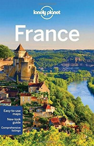 Lonely Planet France by Lonely Planet, Nicola Williams, Oliver Berry, Stuart Butler, Jean-Bernard Carillet, Kerry Christiani, Gregor Clark, Emilie Filou, Catherine Le Nevez, Daniel Robinson, 9781743214701