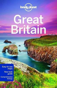 Lonely Planet Great Britain by Lonely Planet, Neil Wilson, Oliver Berry, Marc Di Duca, Belinda Dixon, Peter Dragicevich, Damian Harper, Anna Kaminski, Catherine Le Nevez, Andy Symington, 9781743214725